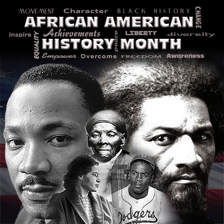 black-and-white images of Martin Luther King, Jr., Franklin Douglass, Harriet Tubman, Rosa Parks, and Jackie Robinson faded together under the words, "African American History Month" surrounded by other words, including, "movement," "character," "change," and "overcome."