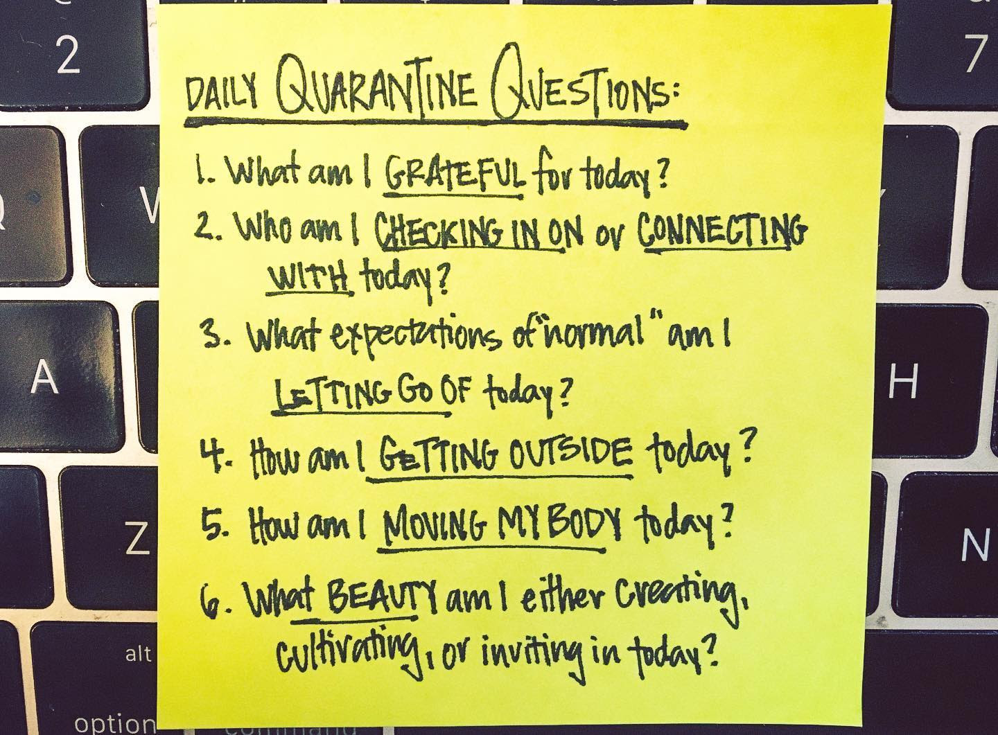 A post-it note that reads, "Daily Quarantine Questions: 1. What am I GRATEFUL for today? 2. Who am I CHECKING IN ON or CONNECTING WITH today? 3. What expectations of "normal" am I LETTING GO OF today? 4. How am I GETTING OUTSIDE today? 5. How am I MOVING MY BODY today? 6. What BEAUTY am I either creating, cultivating, or inviting in today?"