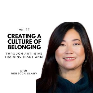 AmazeWorks Executive Director, Rebecca Slaby, smiling next to text that reads, "Creating a Culture of Belonging through Anti-Bias Training with Rebecca Slaby" in black text. Rebecca has long black hair and is wearing a black shirt.
