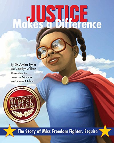 Book cover for Justice Makes a Difference: The Story of Miss Freedom Fighter, Esquire,” written by Dr. Artika Tyner and Jacklyn Milton and illustrated by Jeremy Norton and Janos Urban. The book cover features a young Black girl, Justice, wearing a red cape, a blue shirt, and glasses. The book title is written in bold red and white font. Justice is standing in front of a blue sky with clouds.