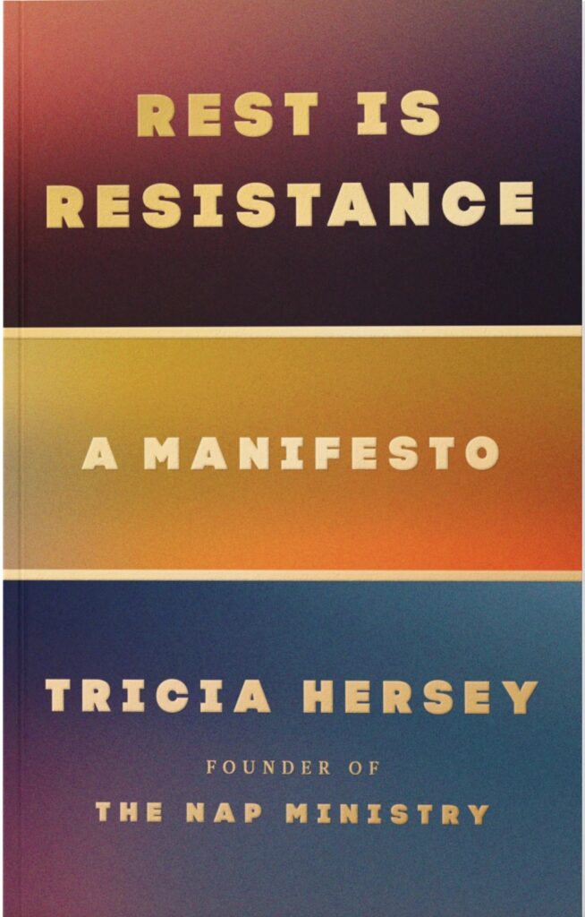 Book cover for "Rest is Resistance: A Manifesto" by Tricia Hersey, Founder of The Nap Ministry. Text is written in gold against red, yellow, and blue color blocks.