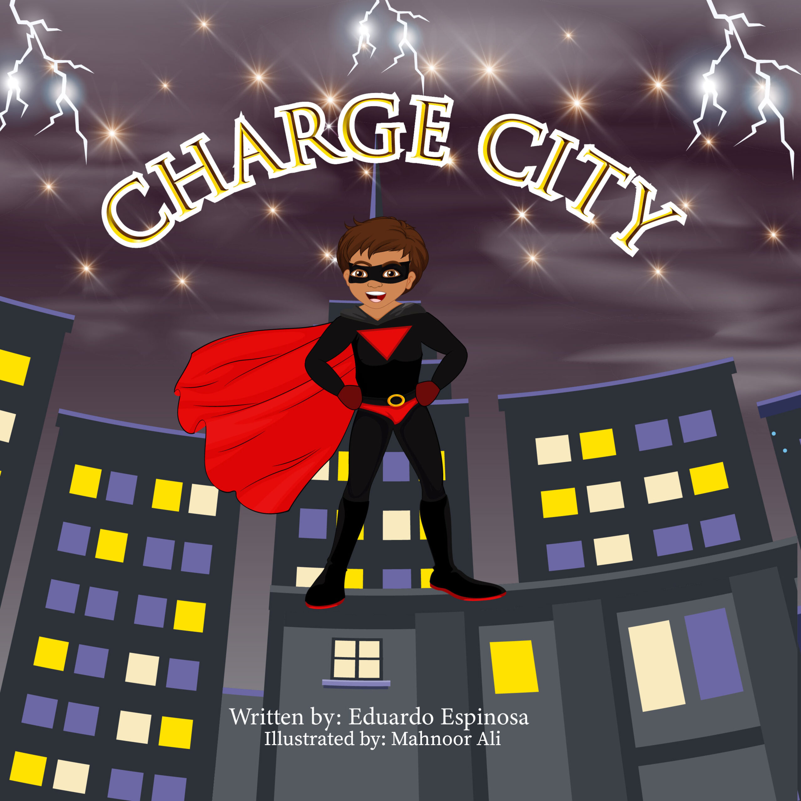 Book Cover for Charge City, written by Eduardo Espinosa and illustrated by Mahnoor Ali. The cover features a superhero dressed in a black and red suit, mask, and cape. He is flying in front of the nighttime city skyline, and stars and lighting light the sky.