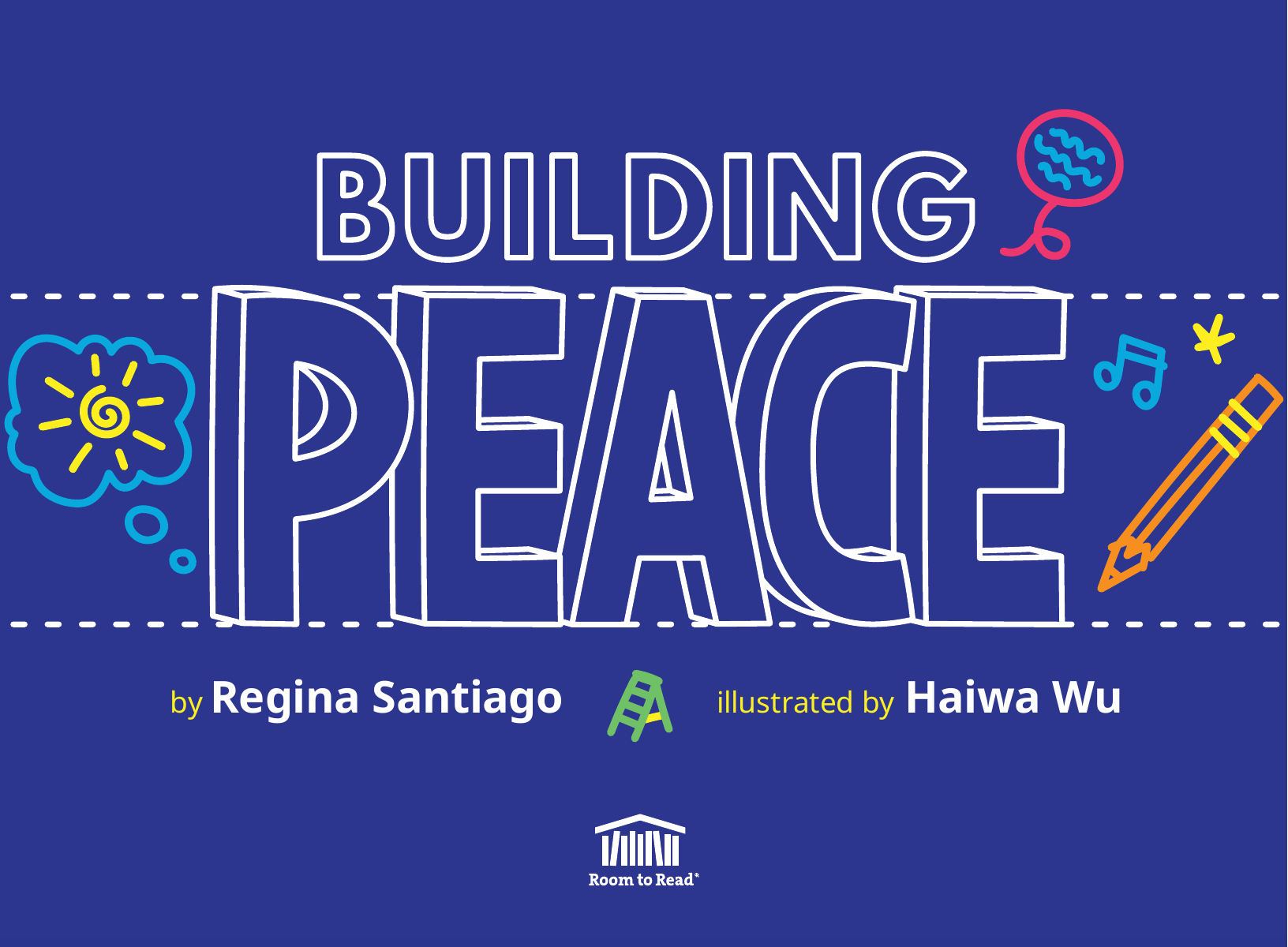 Book cover for children's book, "Building Peace." Dark blue background with white block text surrounded by doodles of the sun, a music note, a star, and a pencil. 