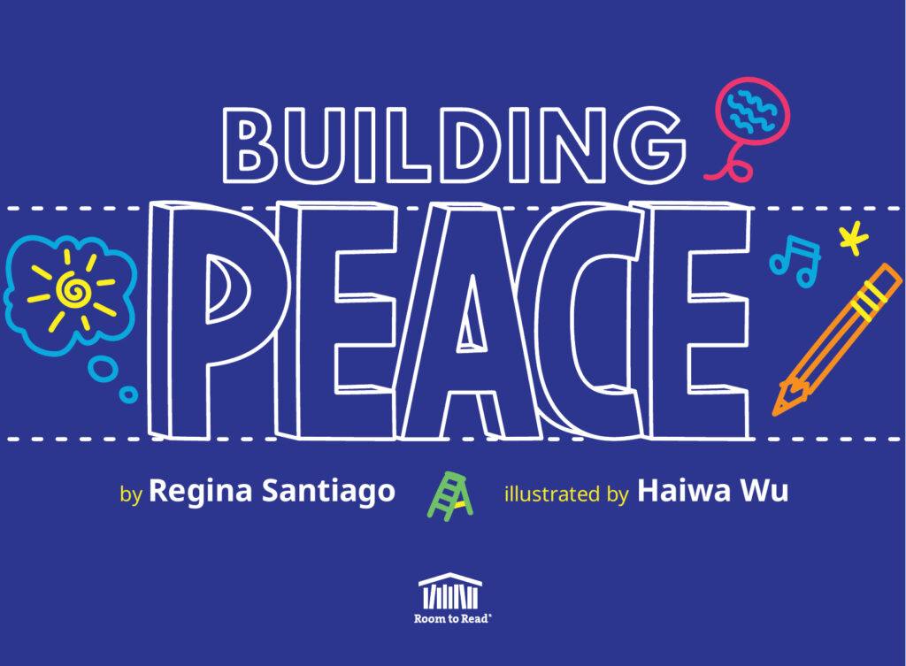 Book cover for "Building Peace," by Regina Santiago and illustrated by Haiwa Wu. The background is blue white white text, featuring multicolored doodles of a sun, pencil, music note, and more.