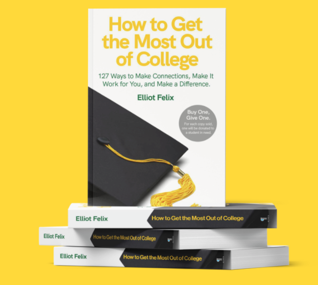 Elliot Felix's book, "How to Get the Most out of College." The title is written in yellow text against a white background and pictures a black graduation cap with a yellow cord. The book is standing atop a stack of three other copies.