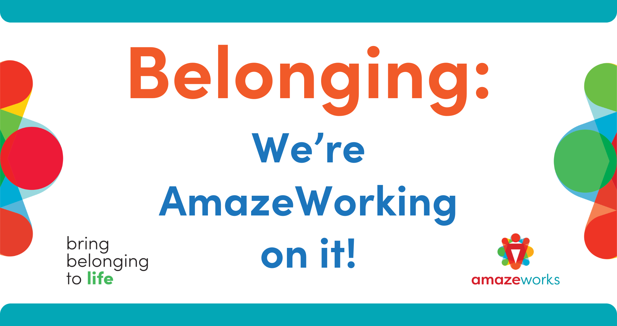 Belonging: We're AmazeWorking on it!