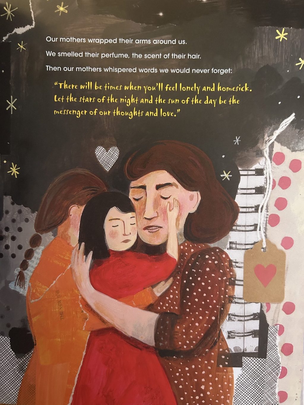A page from the picture book "Stars of the Night." Text reads, "Our mothers wrapped their arms around us. We smelled their perfume, the scent of their hair. Then our mothers whispered words we will never forget: 'There will be times when you'll feel lonely and homesick. Let the stars of the night and the sun of the day be the messenger of our thoughts and love.'" The illustration shows a mother embracing her daughter, whose hand touches her face.