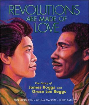 Book cover for Revolutions Are Made of Love: The Story of James Boggs and Grace Lee Boggs, written by Sun Yung Shin and Mélina Mangal, illustrated by Leslie Barlow. The cover is dark blue and features portraits of Grace Lee Boggs (left) and James Boggs) right looking into each other's eyes.