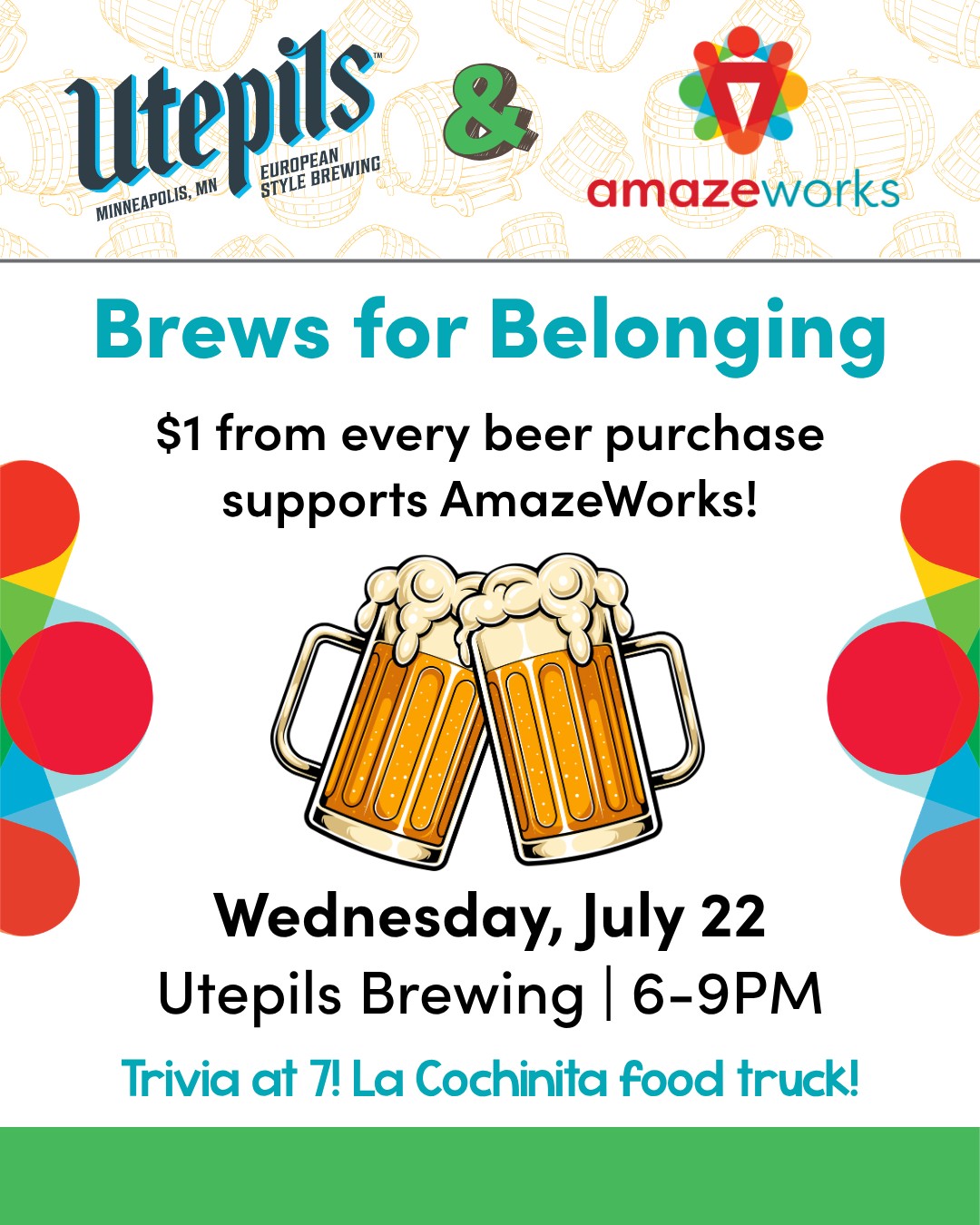 Utepils & AmazeWorks Brews for Belonging. $1 from every beer purchase supports AmazeWorks! Wednesday, July 22. Utepils Brewing, 6-9pm. Trivia at 7! La Cochinita food truck!